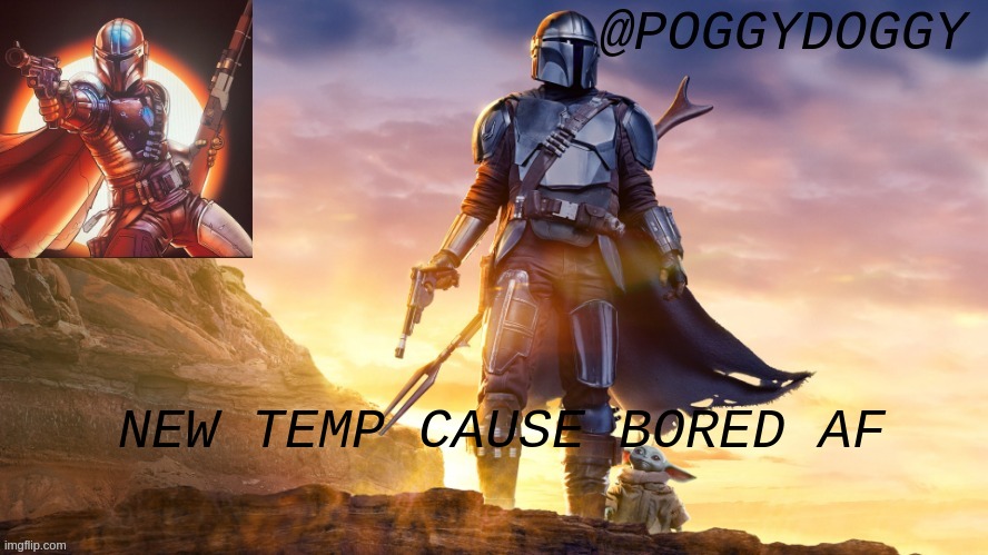 Poggydoggy temp | NEW TEMP CAUSE BORED AF | image tagged in poggydoggy temp | made w/ Imgflip meme maker