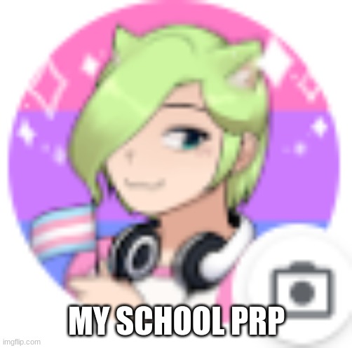 MY SCHOOL PRP | made w/ Imgflip meme maker