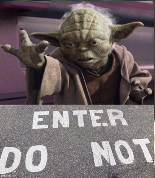 image tagged in yoda,do not enter | made w/ Imgflip meme maker