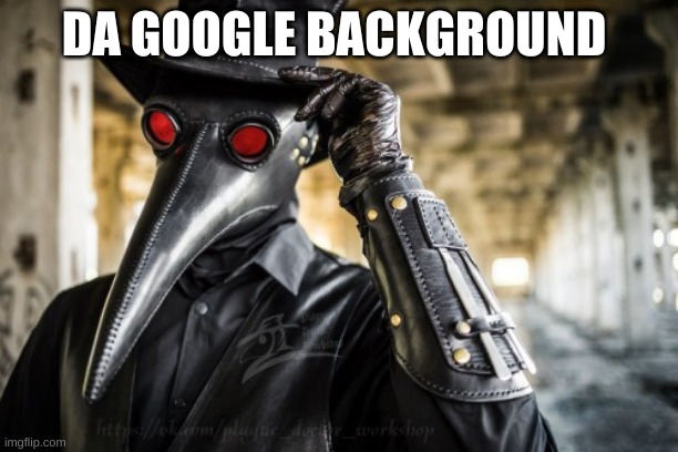 DA GOOGLE BACKGROUND | made w/ Imgflip meme maker