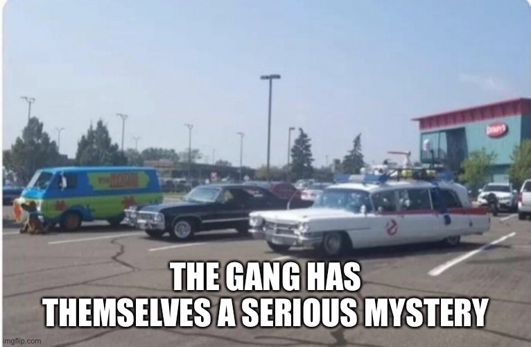 Stolen from reddit | THE GANG HAS THEMSELVES A SERIOUS MYSTERY | made w/ Imgflip meme maker