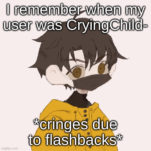 a e u g h why | I remember when my user was CryingChild-; *cringes due to flashbacks* | image tagged in venus | made w/ Imgflip meme maker