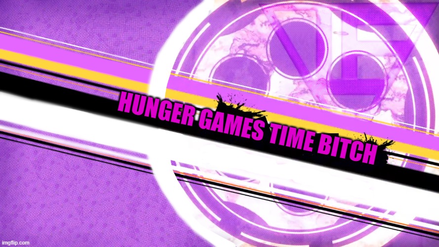 u kno da drill- | HUNGER GAMES TIME BITCH | made w/ Imgflip meme maker