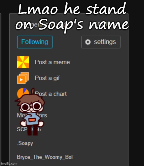 Lmao he stand on Soap's name | made w/ Imgflip meme maker