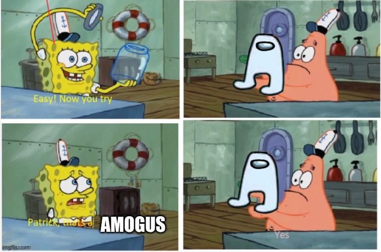 Patrick thats a | AMOGUS | image tagged in patrick thats a | made w/ Imgflip meme maker