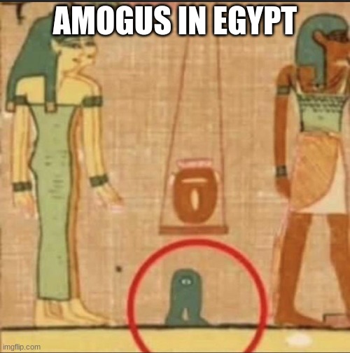 AMOGUS IN EGYPT | made w/ Imgflip meme maker