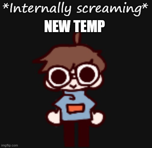 Goggy internally screaming | NEW TEMP | image tagged in goggy internally screaming | made w/ Imgflip meme maker