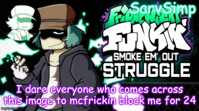 If you see this image you have to | I dare everyone who comes across this image to mcfrickin block me for 24 | made w/ Imgflip meme maker
