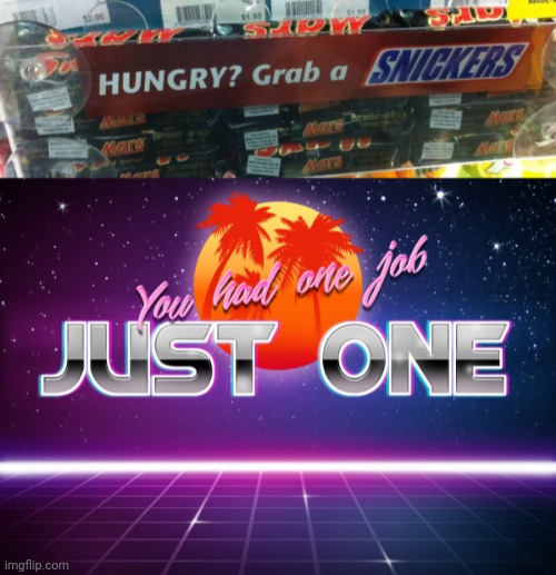 image tagged in you had one job just one | made w/ Imgflip meme maker