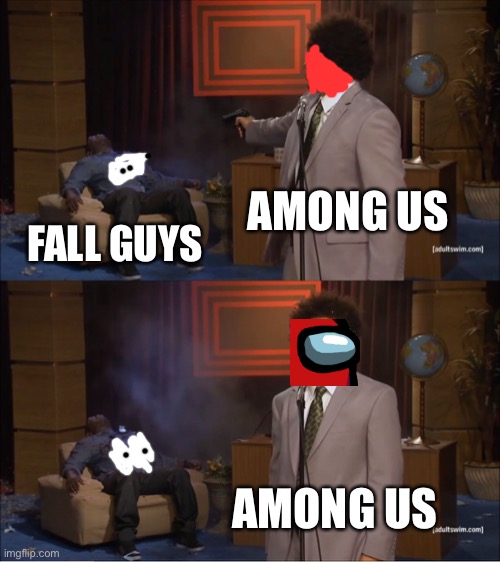 who killed fall guys | AMONG US; FALL GUYS; AMONG US | image tagged in memes,who killed hannibal | made w/ Imgflip meme maker
