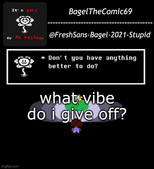 bored | what vibe do i give off? | image tagged in announcement thing 11 | made w/ Imgflip meme maker