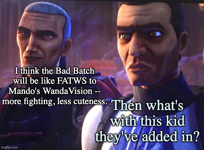 Is the kid the next coming of Jake Lloyd? (No Spoilers!) | I think the Bad Batch will be like FATWS to Mando's WandaVision --
more fighting, less cuteness. Then what's with this kid they've added in? | image tagged in clone wars the bad batch,theory,star wars,kids,cute,clone trooper | made w/ Imgflip meme maker