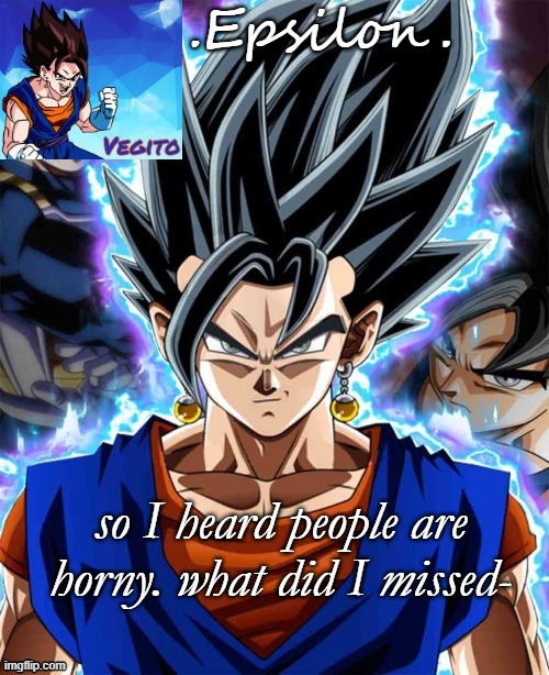 so I heard people are horny. what did I missed- | made w/ Imgflip meme maker