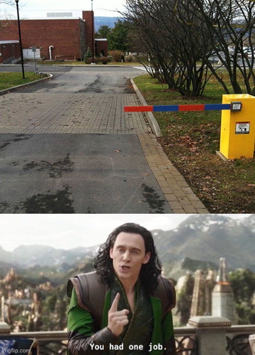 I don’t think that’s going to stop anybody | image tagged in you had one job | made w/ Imgflip meme maker