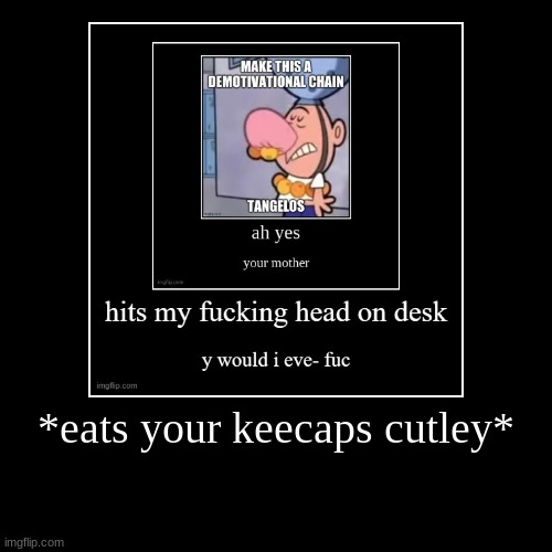 image tagged in funny,demotivationals | made w/ Imgflip demotivational maker