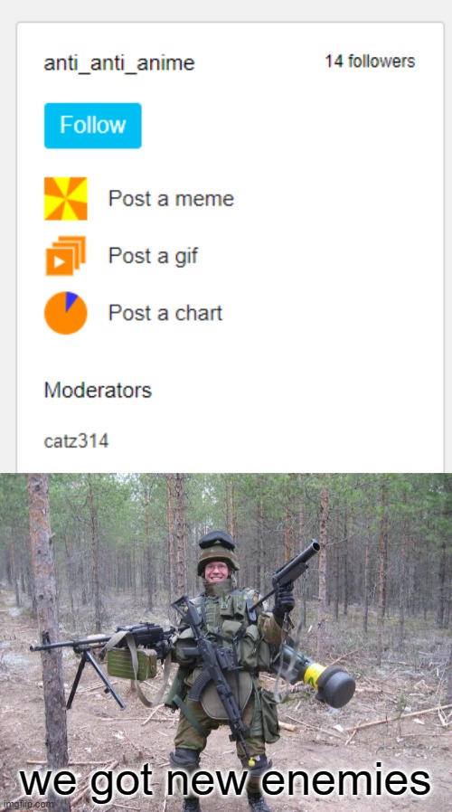 the Anti-Anti-Anime stream so A.A.A also means Anti-Anti-Anime? | we got new enemies | image tagged in ready for war | made w/ Imgflip meme maker