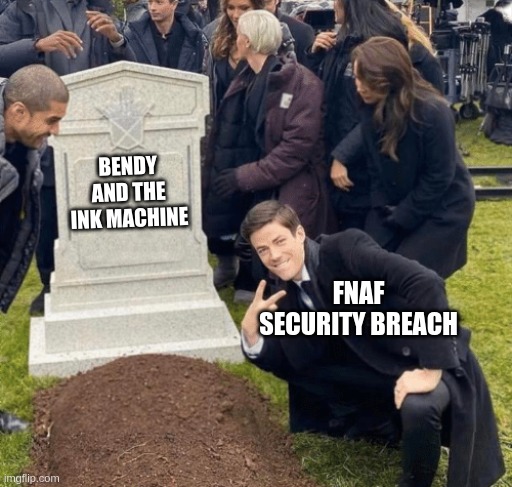 R.I.P. BATIM | BENDY AND THE INK MACHINE; FNAF SECURITY BREACH | image tagged in grant gustin over grave | made w/ Imgflip meme maker