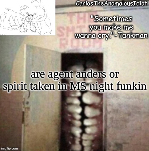 Smile | are agent anders or spirit taken in MS night funkin | image tagged in smile | made w/ Imgflip meme maker