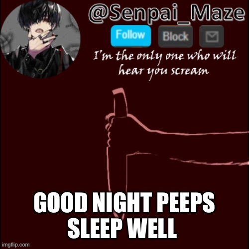 mazes insanity temp | GOOD NIGHT PEEPS
SLEEP WELL | image tagged in mazes insanity temp | made w/ Imgflip meme maker