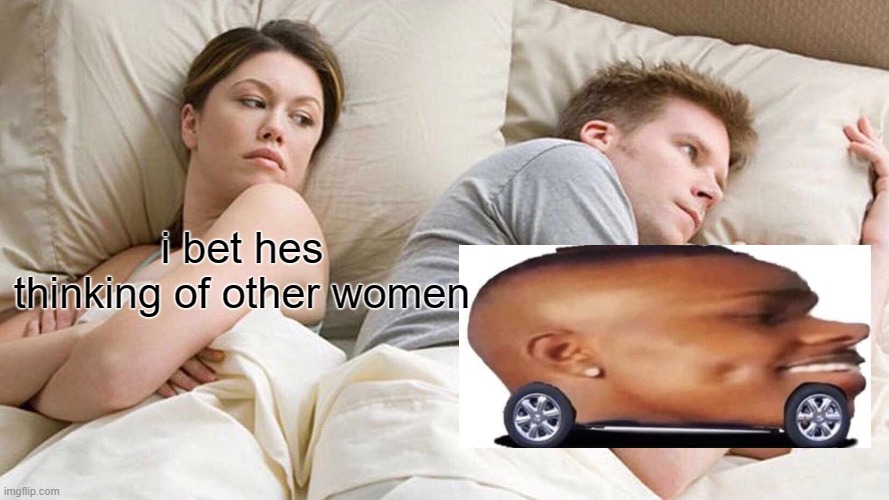 dabbay | i bet hes thinking of other women | image tagged in memes,i bet he's thinking about other women,dababy car | made w/ Imgflip meme maker