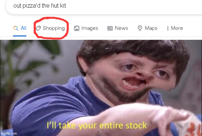 What? | image tagged in i'll take your entire stock | made w/ Imgflip meme maker