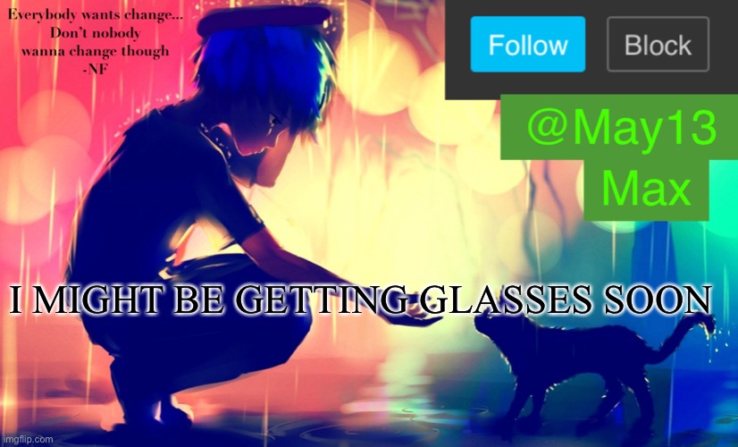 If I do and I get 50 followers I will do a face reveal with and without glasses | I MIGHT BE GETTING GLASSES SOON | image tagged in may13 announcement template | made w/ Imgflip meme maker