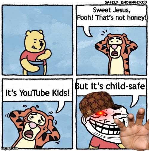 Sweet Jesus Pooh | Sweet Jesus, Pooh! That’s not honey! But it’s child-safe; It’s YouTube Kids! | image tagged in sweet jesus pooh | made w/ Imgflip meme maker