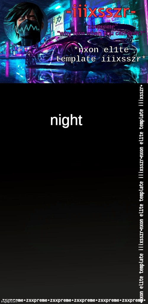 nxonel1te iiixsszr | night | image tagged in nxonel1te iiixsszr | made w/ Imgflip meme maker