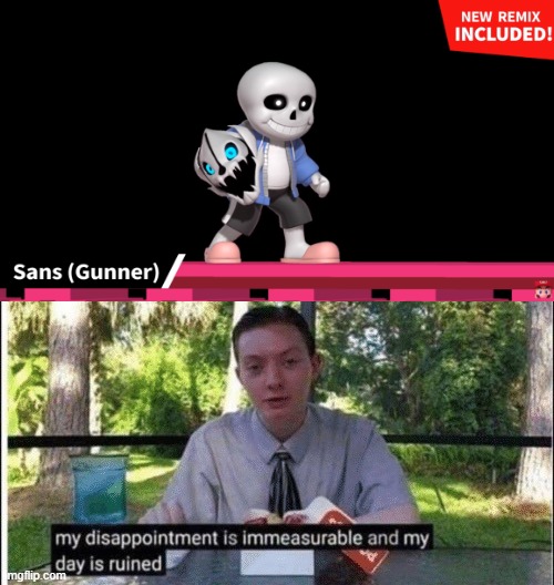 Why couldnt sans be a character ive waited all my life just for my dreams to get crushed ;-; | image tagged in my dissapointment is immeasurable and my day is ruined | made w/ Imgflip meme maker