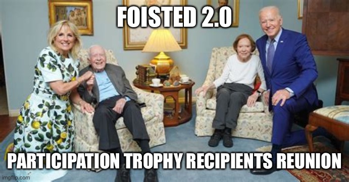 Only in America | FOISTED 2.0; PARTICIPATION TROPHY RECIPIENTS REUNION | image tagged in memes,democratic socialism,sleepy,joe biden,participation trophy | made w/ Imgflip meme maker