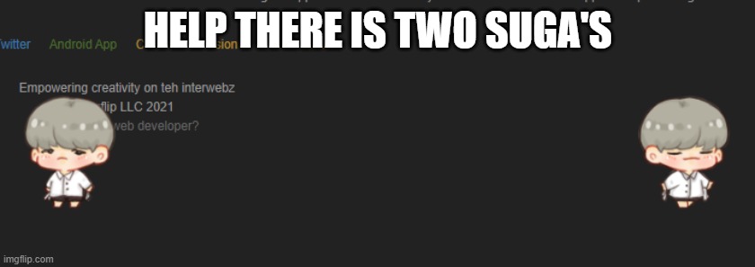 HELP THERE IS TWO SUGA'S | made w/ Imgflip meme maker