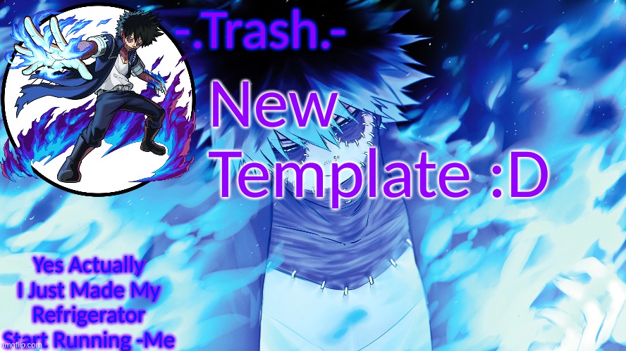 -.Trash.- Dabi Temp | New Template :D | image tagged in - trash - dabi temp | made w/ Imgflip meme maker