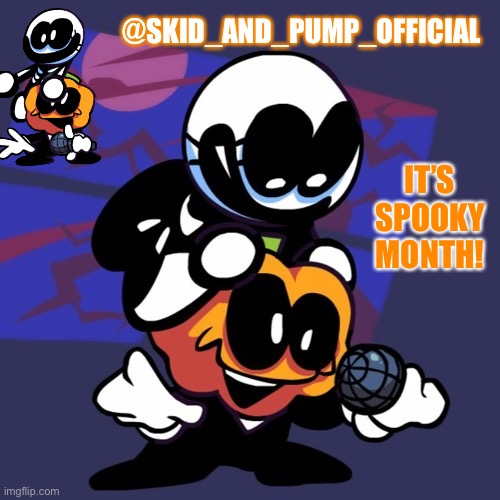Skid and Pump Announcement Template | @SKID_AND_PUMP_OFFICIAL; IT’S SPOOKY MONTH! | image tagged in skid and pump announcement template | made w/ Imgflip meme maker