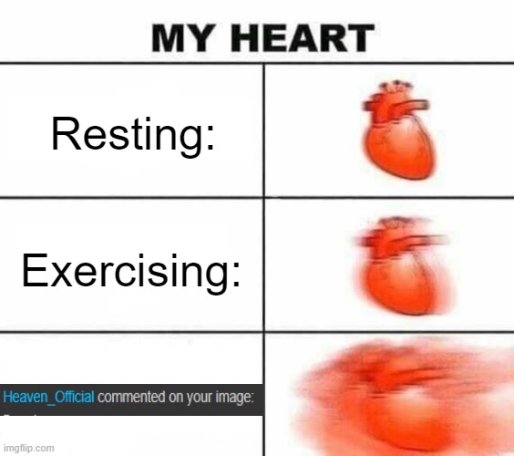 lmao | Resting:; Exercising: | image tagged in my heart blank | made w/ Imgflip meme maker