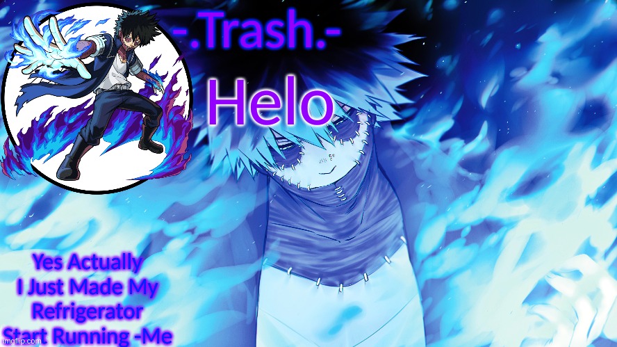-.Trash.- Dabi Temp | Helo | image tagged in - trash - dabi temp | made w/ Imgflip meme maker