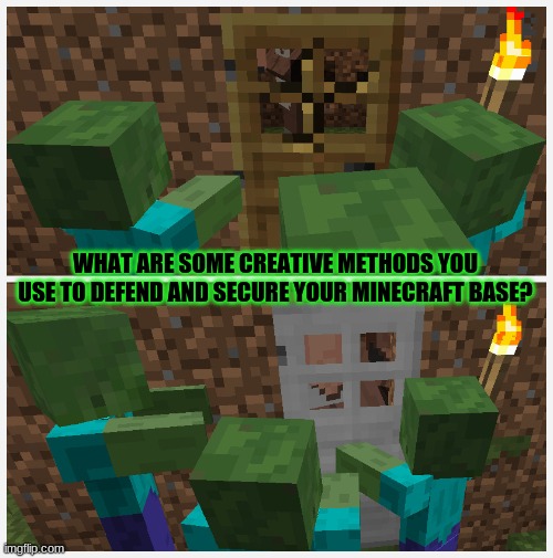 Minecraft survey #26 | WHAT ARE SOME CREATIVE METHODS YOU USE TO DEFEND AND SECURE YOUR MINECRAFT BASE? | image tagged in wooden door vs iron door,minecraft,survey | made w/ Imgflip meme maker