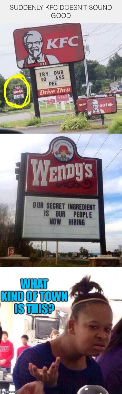 WHAT KIND OF TOWN IS THIS? | image tagged in wendy's sign,memes,black girl wat | made w/ Imgflip meme maker