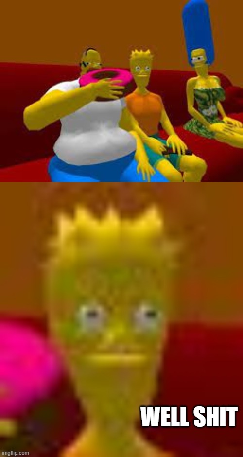 well shit. | WELL SHIT | image tagged in well shit bart simson | made w/ Imgflip meme maker