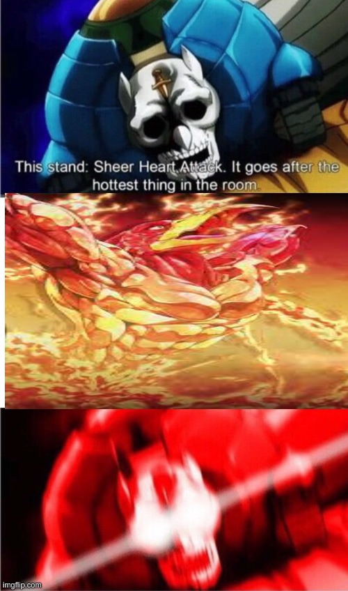 H O T | image tagged in sheer heart attack goes for the hottest thing in the room,jojo's bizarre adventure | made w/ Imgflip meme maker