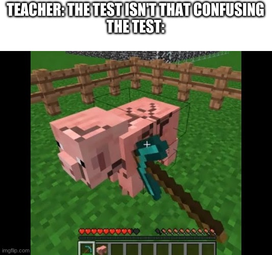 *visible Confusion* | TEACHER: THE TEST ISN'T THAT CONFUSING
THE TEST: | image tagged in memes,school meme | made w/ Imgflip meme maker