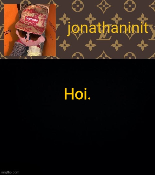 jonathaninit kirby drip | Hoi. | image tagged in jonathaninit kirby drip | made w/ Imgflip meme maker