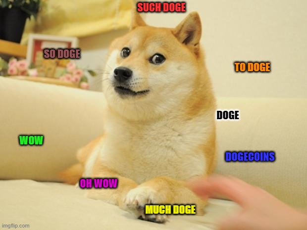 such doge | SUCH DOGE; SO DOGE; TO DOGE; DOGE; WOW; DOGECOINS; OH WOW; MUCH DOGE | image tagged in memes,doge 2 | made w/ Imgflip meme maker