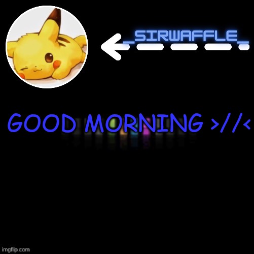 waffle | GOOD MORNING >//< | image tagged in waffle | made w/ Imgflip meme maker