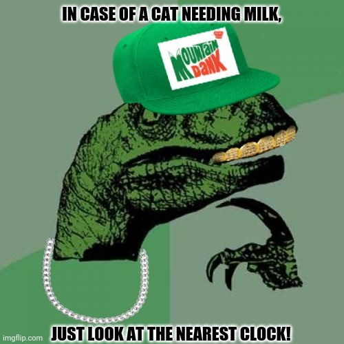 philosorapper | IN CASE OF A CAT NEEDING MILK, JUST LOOK AT THE NEAREST CLOCK! | image tagged in memes,philosorapper,grumpy cat | made w/ Imgflip meme maker
