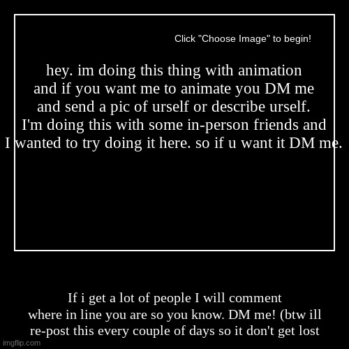 if ya want one DM me | image tagged in funny,demotivationals | made w/ Imgflip demotivational maker