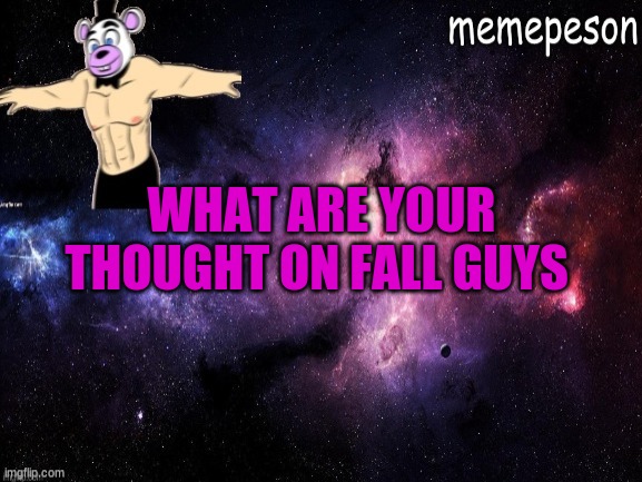 WHAT ARE YOUR THOUGHT ON FALL GUYS | made w/ Imgflip meme maker