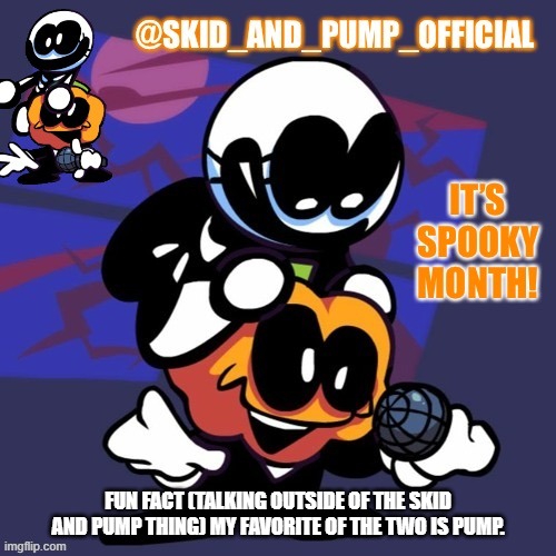 Just because I like Pump more does not mean I don't like Skid. I still like both | FUN FACT (TALKING OUTSIDE OF THE SKID AND PUMP THING) MY FAVORITE OF THE TWO IS PUMP. | image tagged in skid and pump announcement template | made w/ Imgflip meme maker