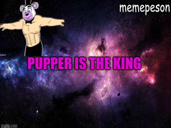 ture | PUPPER IS THE KING | made w/ Imgflip meme maker
