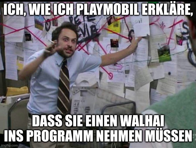 Trying to explain | ICH, WIE ICH PLAYMOBIL ERKLÄRE, DASS SIE EINEN WALHAI INS PROGRAMM NEHMEN MÜSSEN | image tagged in trying to explain | made w/ Imgflip meme maker