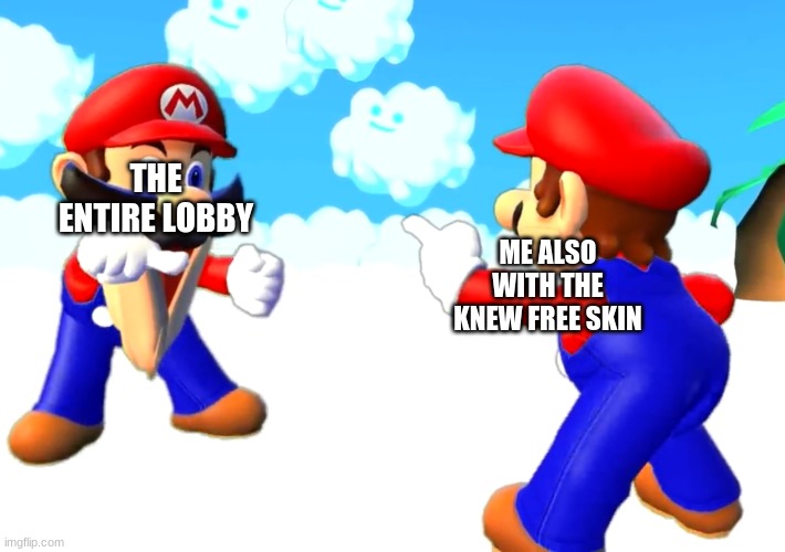 Mario’s pointing at each other | THE ENTIRE LOBBY; ME ALSO WITH THE KNEW FREE SKIN | image tagged in mario s pointing at each other | made w/ Imgflip meme maker